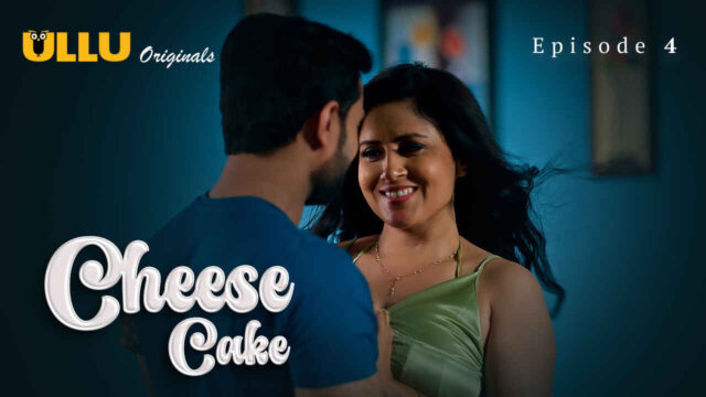 Cheese Cake 2024 Ullu Originals Hindi XXX Web Series Ep 4 – uncutmasti